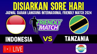 🔴LIVE INDOSIAR SORE HARI  INI JADWAL TIMNAS INDONESIA VS TANZANIA UJICOBA FRIENDLY MATCH 2024 [upl. by Oaks]