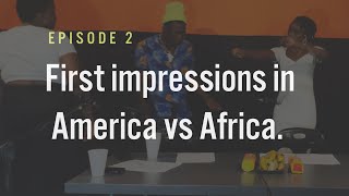 Episode 2 First Impressions In America VS Africa [upl. by Ayanaj]