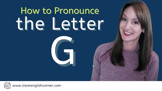 How to Pronounce the Letter G [upl. by Breanne829]