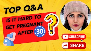 Is it hard to get pregnant after 30 [upl. by Ddahc]