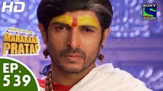 Bharat Ka Veer Putra Maharana Pratap  महाराणा प्रताप  Episode 539  10th December 2015 [upl. by Peppard767]