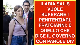 ILARIA SALIS VUOLE SUPERARE I PENITENZIARI FRATOIANNI È QUELLO CHE DICE IL GOVERNO CON PAROLE DIV [upl. by Humph]