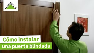 Cómo instalar una puerta blindada  LEROY MERLIN [upl. by Ahsinnor476]