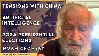 Noam Chomsky On China Artificial Intelligence amp The 2024 Presidential Election [upl. by Ennaylime328]