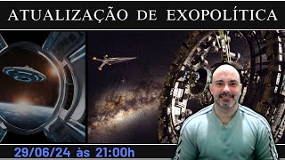 Atualização de Exopolítica 290624 às 2100h [upl. by Enelam]