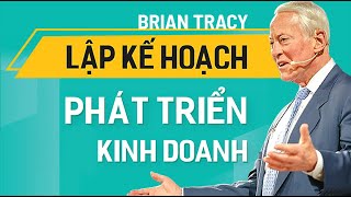 Sách Nói Lập Kế Hoạch Phát Triển Kinh Doanh  Chương 1  Brian Tracy [upl. by Erlin]