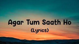 Agar Tum Saath Ho Song Lyrics [upl. by Devi277]