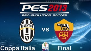 PES 2013  Juventus FC  AS Roma  Coppa Italia Final [upl. by Asiralc]