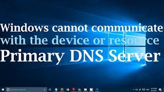 Fix quotWindows cannot communicate with the device or resource primary dns serverquot 2 Methods [upl. by Imeon]