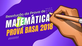 Concurso BASA 2022  Resolução da Prova de Matemática Concurso BASA 2018 [upl. by Leiuqese956]