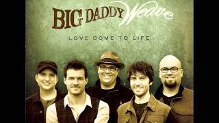 Big Daddy Weave  Redeemed [upl. by Loomis]