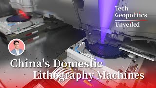 Latest Developments in Chinas Domestic Lithography Machines  Tech Geopolitics Unveiled S02E12 [upl. by Roana]