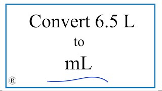 Convert 65 L to mL 65 Liters to Milliliters [upl. by Sadie612]