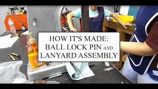 How Its Made Ball Lock Pin and Lanyard Assembly [upl. by Beatrice574]