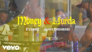 Jahvis Crushroad EleganceGad  Money amp Murda Official Video [upl. by Kurland]