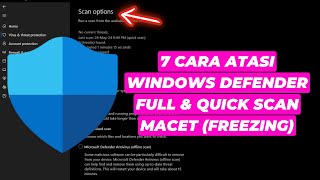 7 Cara Atasi Windows Defender Full dan Quick Scan Macet atau Freezing [upl. by Eihcir]