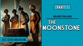 The Moonstone  Part 1 AUDIOBOOK [upl. by Boucher]