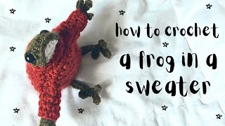 crochet frog in sweater tutorial  real time pinterest worthy crochet tutorial [upl. by Vipul]