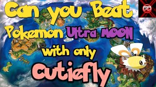 Can you beat Pokemon ULTRA MOON with ONLY CUTIEFLY No items in battle [upl. by Oisor]