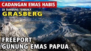 Cadangan EMAS Habis Tambang Terbuka GRASBERG FREEPORT Gunung Emas Terbesar Di Dunia Papua Indonesia [upl. by Aiyotal]