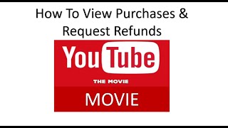 How To View Your YouTube Movie Rental Purchases And Request Refunds If Needed [upl. by Hecker]