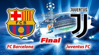 PES 2019 ● Barcelona vs Juventus ● FINAL UEFA Champions League ● Gameplay PC [upl. by Khajeh]