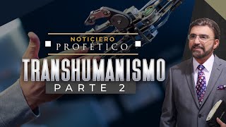 TransHumanismo  Parte 2  Noticiero Profético  Dr Armando Alducin [upl. by Aneet]