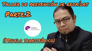 ✅ Prevención de recaídas Part2 Psicólogo Luis Armando Abundis  Modelo transteórico de cambio [upl. by Isherwood]