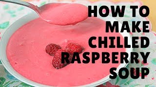 How to make Chilled Raspberry Soup updated 2017 [upl. by Nallak]