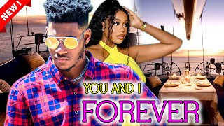 YOU AND I FOREVER FULL MOVIE  WATCH CHIDI DIKEUCHE MONTANA ON THIS ROMANTIC MOVIE  2023 [upl. by Helsa863]