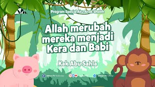 AKU ANAK SHOLEH  Allah Merubah Mereka Menjadi Kera Dan Babi  Kak Abu Sahla [upl. by Nagey504]