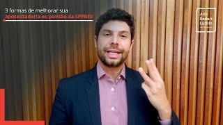 3 formas de melhorar sua aposentadoria ou pensão da SPPREV  Como fazer [upl. by Sharona]