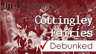 Cottingley Fairies  Explained and Debunked [upl. by Thevenot578]