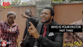 WHO IS YOUR PASTOR Part Three Mark Angel Comedy Episode 162 [upl. by Iniffit]