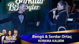 Bengü amp Serdar Ortaç  KORKMA KALBİM [upl. by Wisnicki]