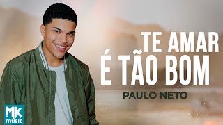 Paulo Neto  Te Amar É Tão Bom Clipe Oficial MK Music [upl. by Bobker]