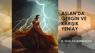 Aslanda karışık ve gergin bir yeniay  R Hakan Kırkoğlu [upl. by Meerak]