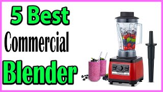 TOP 5 Best Commercial Blender Review 2024 [upl. by Licna616]