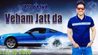 Veham Jatt da Jass Bajwa Full Video Song Latest Punjabi Songs 2019 [upl. by Einna]