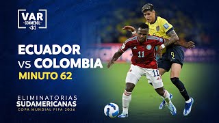 ELIMINATORIAS 2026  REVISIÓN VAR  ECUADOR vs COLOMBIA  MINUTO 62 [upl. by Giamo]