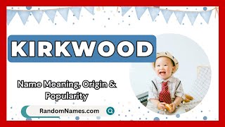 Kirkwood  Baby Boy Name Meaning Origin amp Popularity  RandomNamescom [upl. by Sonitnatsok]