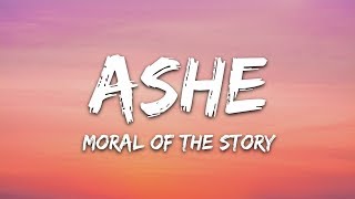 Ashe  Moral Of The Story Lyrics [upl. by Ladonna]