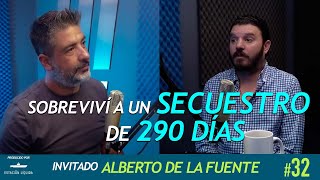 EL TERROR DE UN SECUESTRO DE 290 DÍAS  Alberto de la Fuente ep 32 [upl. by Ycart]