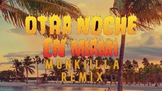 Bad Bunny  Otra Noche En Miami Monkilla Remix [upl. by Arvell]