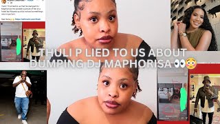 THULI P LIED TO US ABOUT DUMPING DJ MAPHORISA 😳👀 [upl. by Cohen581]