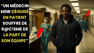 UN MÉDECIN N0IR DÉGUISÉ EN PATIENT SOUFFRE DE RCSME DE LA PART DE SON ÉQUIPE [upl. by Jorrie248]