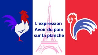 Que signifie l’expression française quotAvoir du pain sur la planchequot  Définition et exemples » [upl. by Nahsor]