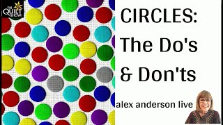 Alex Anderson LIVE  Circles  Part 1  The Dos and Donts of Circles [upl. by Funk753]