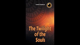 The Twilight of the Souls by Louis Couperus  Audiobook [upl. by Battat]