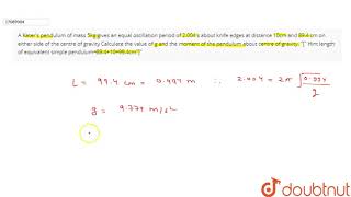 A Katers pendulum of mass 5kg gives an equal oscillation period of 2004 s about knife edges at [upl. by Gery18]